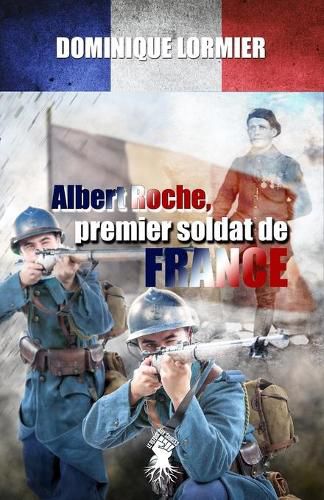 Cover image for Albert Roche, premier soldat de France: 1914-1918