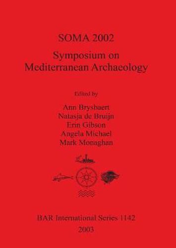 Cover image for SOMA 2002: Symposium on Mediterranean Archaeology: Symposium on Mediterranean Archaeology. Proceedings of the Sixth Annual Meeting of Postgraduate Researchers. University of Glasgow, Department of Archaeology, 15-17 February, 2002