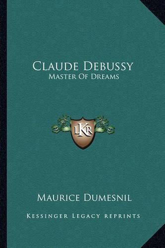 Claude Debussy: Master of Dreams