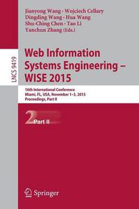 Cover image for Web Information Systems Engineering - WISE 2015: 16th International Conference, Miami, FL, USA, November 1-3, 2015, Proceedings, Part II