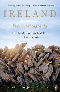 Cover image for Ireland: The Autobiography: One Hundred Years of Irish Life, Told by Its People