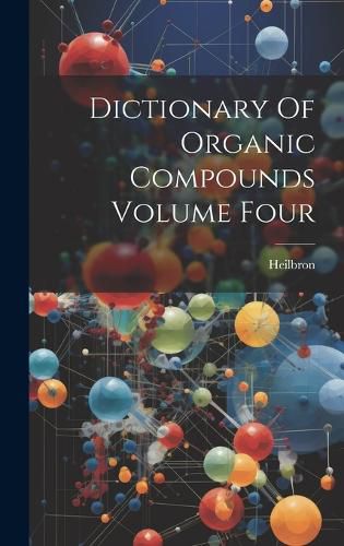 Cover image for Dictionary Of Organic Compounds Volume Four