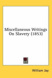 Cover image for Miscellaneous Writings on Slavery (1853)