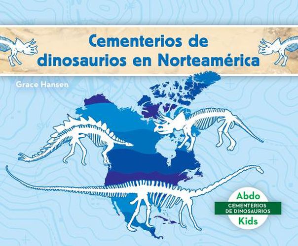 Cover image for Cementerios de Dinosaurios En Norteamerica (Dinosaur Graveyards in North America)