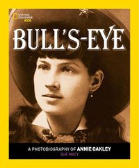 Cover image for Bull's Eye: A Photobiography of Annie Oakley
