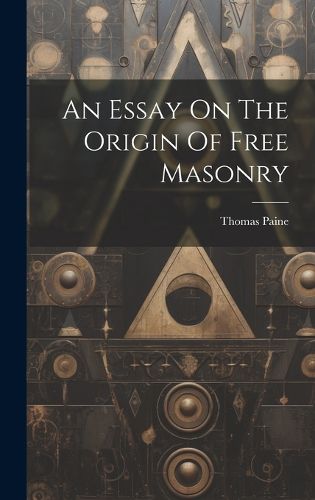 Cover image for An Essay On The Origin Of Free Masonry