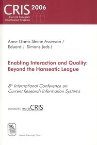 Cover image for Enabling Interaction and Quality: Beyond the Hanseatic League-8th International Conference on Current Research Information Systems, Bergen, May 11-13, 2006