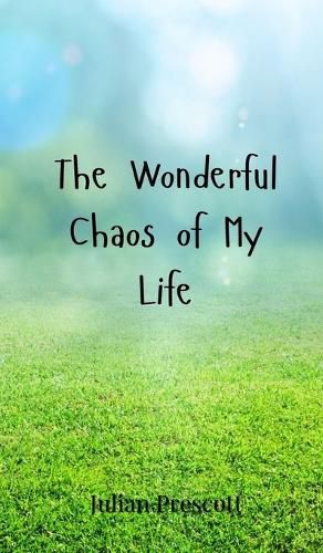 Cover image for The Wonderful Chaos of My Life