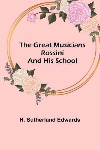 Cover image for The Great Musicians: Rossini and His School