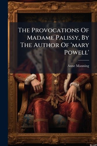 Cover image for The Provocations Of Madame Palissy, By The Author Of 'mary Powell'