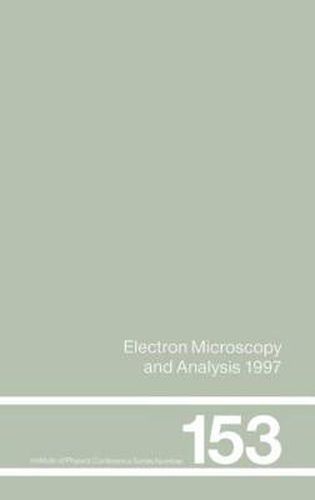 Cover image for Electron Microscopy and Analysis 1997, Proceedings of the Institute of Physics Electron Microscopy and Analysis Group Conference, University of Cambridge, 2-5 September 1997