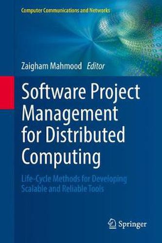 Cover image for Software Project Management for Distributed Computing: Life-Cycle Methods for Developing Scalable and Reliable Tools