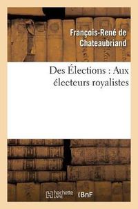 Cover image for Des Elections: Aux Electeurs Royalistes