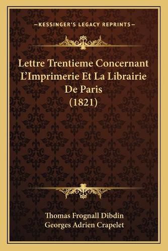 Lettre Trentieme Concernant L'Imprimerie Et La Librairie de Paris (1821)