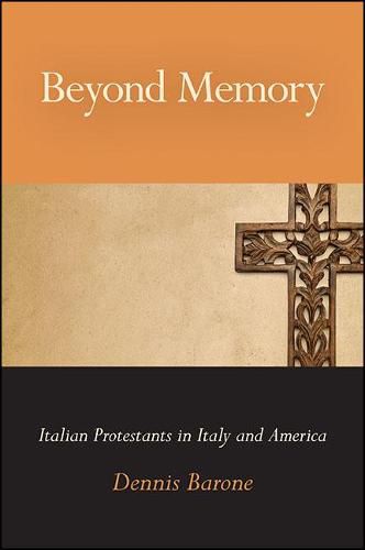 Cover image for Beyond Memory: Italian Protestants in Italy and America