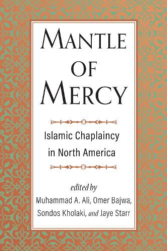 Cover image for Mantle of Mercy: Islamic Chaplaincy in North Americavolume 1