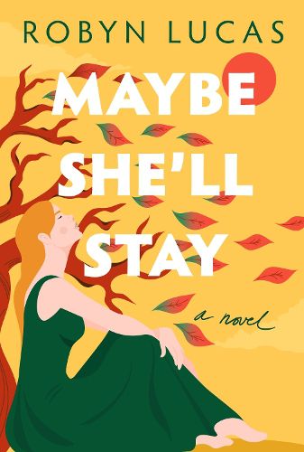 Cover image for Maybe She'll Stay: A Novel
