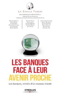 Cover image for Les banques face a leur avenir proche: Les banques, miroir d'un nouveau monde