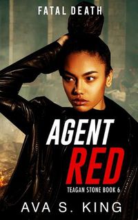 Cover image for Agent Red- Fatal Death (Teagan Stone Book 6)