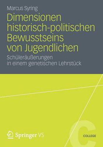 Cover image for Dimensionen Historisch-Politischen Bewusstseins Von Jugendlichen: Schulerausserungen in Einem Genetischen Lehrstuck