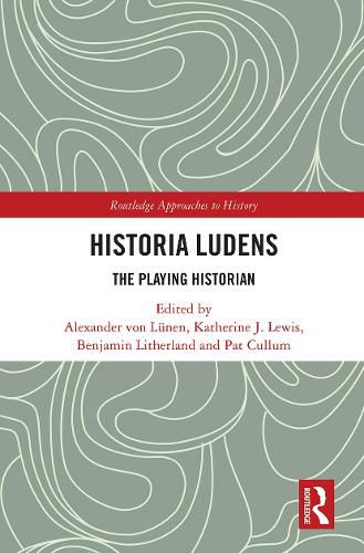 Historia Ludens: The Playing Historian