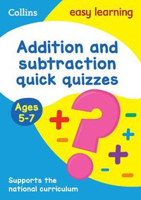 Cover image for Addition & Subtraction Quick Quizzes Ages 5-7: Ideal for Home Learning