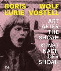 Cover image for Boris Lurie and Wolf Vostell (Bilingual edition): Art after the Shoah / Kunst nach der Shoah