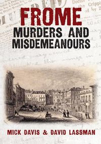 Cover image for Frome Murders and Misdemeanours