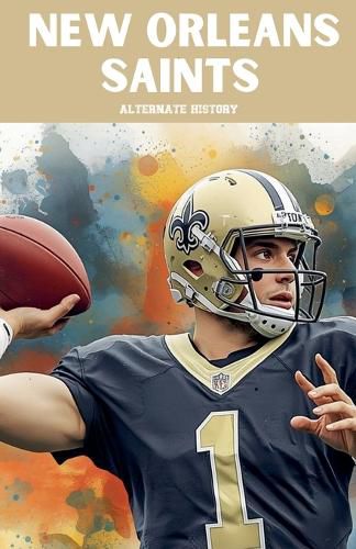 Cover image for New Orleans Saints Alternate History
