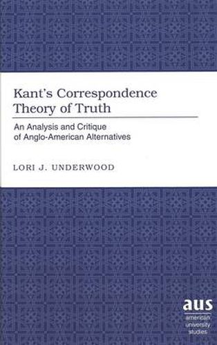 Cover image for Kant's Correspondence Theory of Truth: An Analysis and Critique of Anglo-American Alternatives