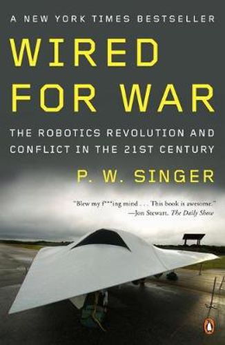 Cover image for Wired for War: The Robotics Revolution and Conflict in the 21st Century