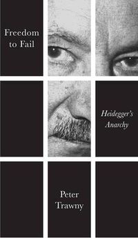 Cover image for Freedom to Fail: Heidegger's Anarchy