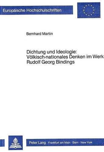 Cover image for Dichtung Und Ideologie: Voelkisch-Nationales Denken Im Werk Rudolf Georg Bindings