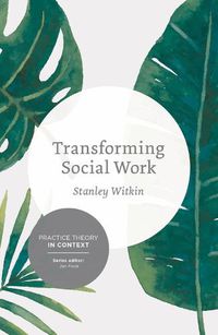 Cover image for Transforming Social Work: Social Constructionist Reflections on Contemporary and Enduring Issues