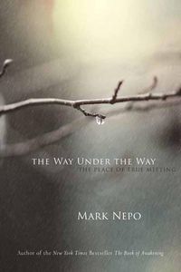 Cover image for Way Under the Way: The Place of True Meeting