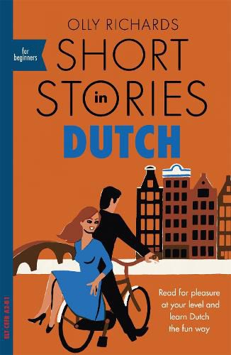 Short Stories in Dutch for Beginners: Read for pleasure at your level, expand your vocabulary and learn Dutch the fun way!