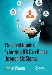 Cover image for The Field Guide to Achieving HR Excellence through Six Sigma