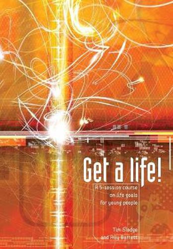 Cover image for Get a Life!: A Five-session Course on Life Goals for Young People