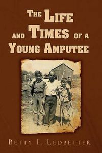 Cover image for The Life and Times of a Young Amputee