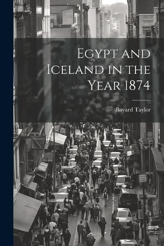 Cover image for Egypt and Iceland in the Year 1874