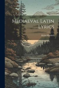 Cover image for Mediaeval Latin Lyrics