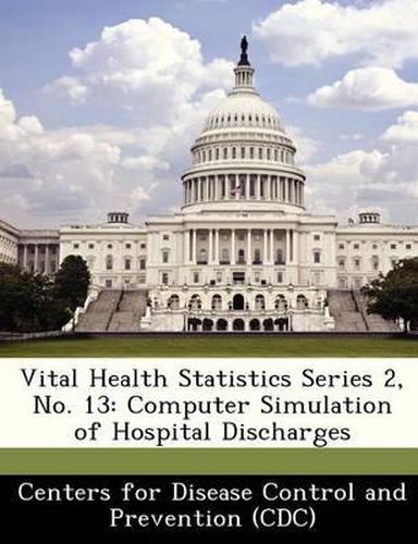 Cover image for Vital Health Statistics Series 2, No. 13: Computer Simulation of Hospital Discharges