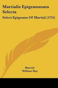 Cover image for Martialis Epigrammata Selecta: Select Epigrams of Martial (1755)