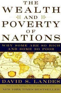 Cover image for The Wealth and Poverty of Nations: Why Some are So Rich and Some are So Poor