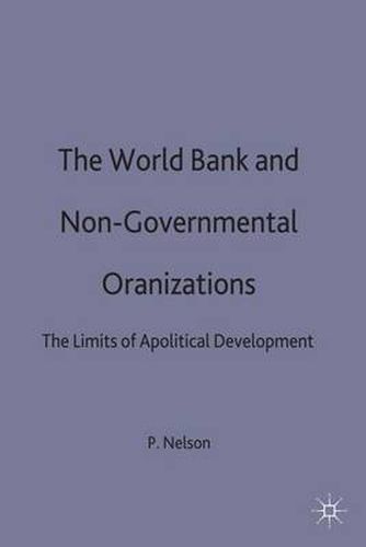 Cover image for The World Bank and Non-Governmental Organizations: The Limits of Apolitical Development