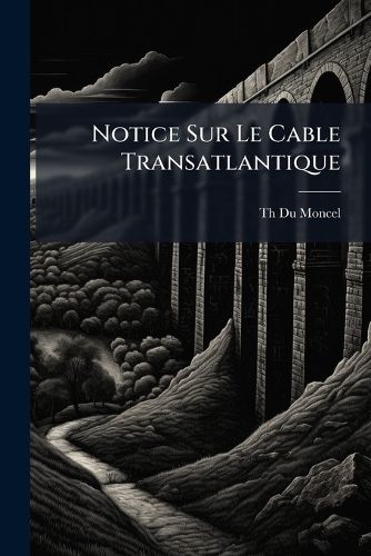Cover image for Notice Sur Le Cable Transatlantique