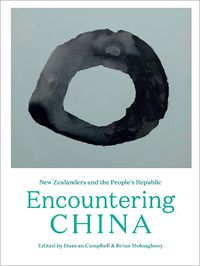 Cover image for Encountering China: New Zealanders and the People's Republic