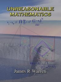 Cover image for Unreasonable Mathematics: An Album of Research Reports