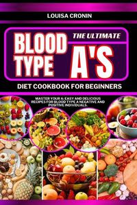 Cover image for The Ultimate Blood Type A's Diet Cookbook for Beginners