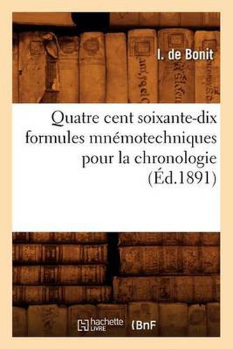 Cover image for Quatre Cent Soixante-Dix Formules Mnemotechniques Pour La Chronologie (Ed.1891)